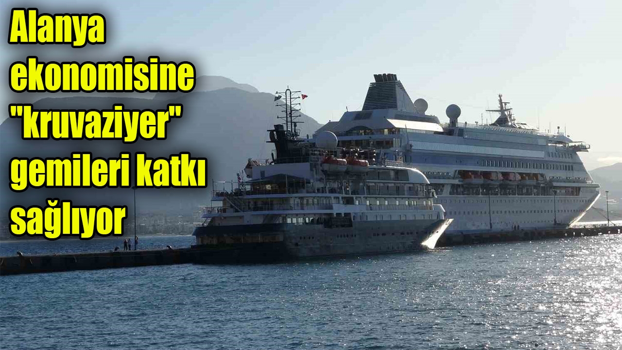 Alanya ekonomisine ''kruvaziyer'' gemileri katkı sağlıyor