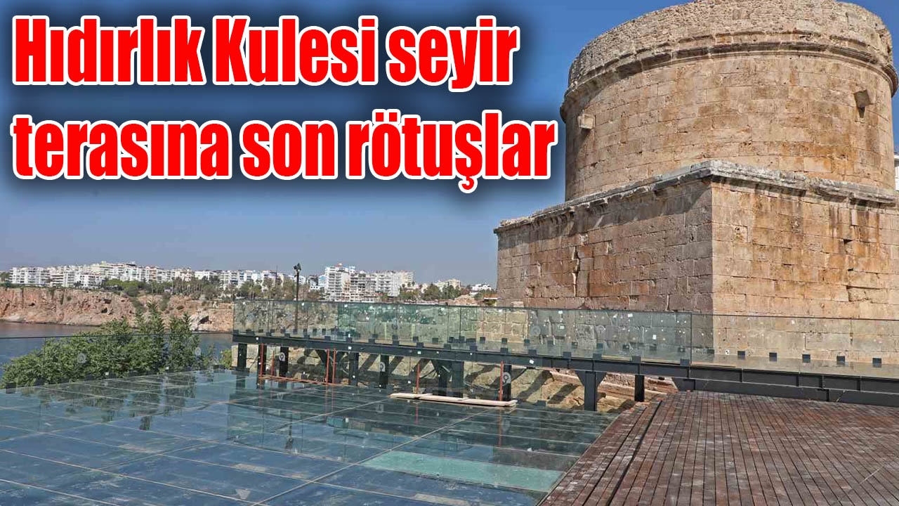 Hıdırlık Kulesi seyir terasına son rötuşlar