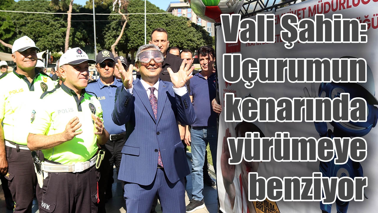 Vali Şahin: Uçurumun kenarında yürümeye benziyor