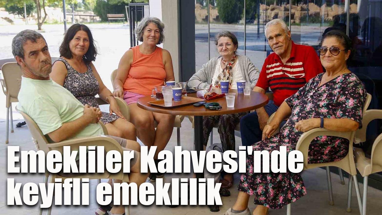 Emekliler Kahvesi'nde keyifli emeklilik