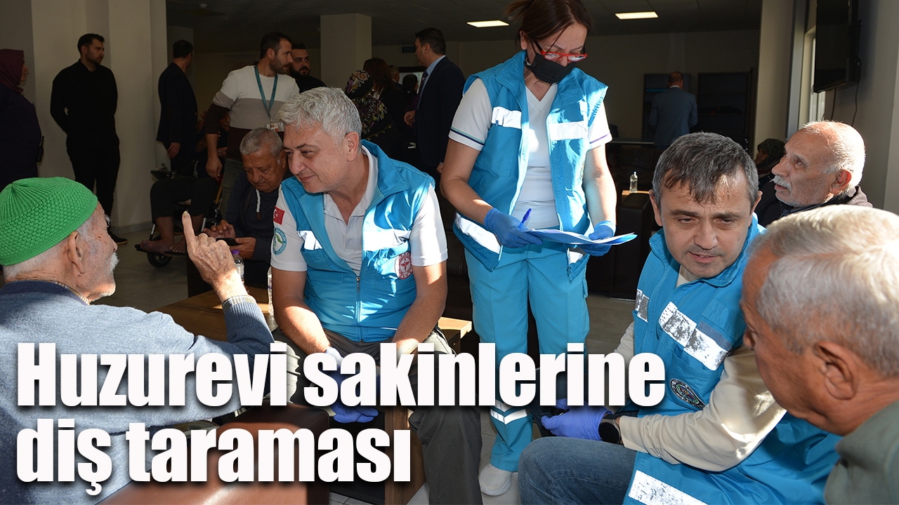 Huzurevi sakinlerine diş taraması